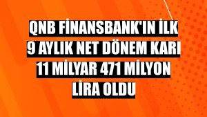 QNB Finansbank'ın ilk 9 aylık net dönem karı 11 milyar 471 milyon lira oldu