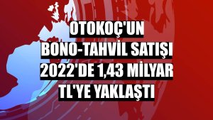 Otokoç'un bono-tahvil satışı 2022'de 1,43 milyar TL'ye yaklaştı