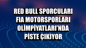 Red Bull sporcuları FIA Motorsporları Olimpiyatları'nda piste çıkıyor