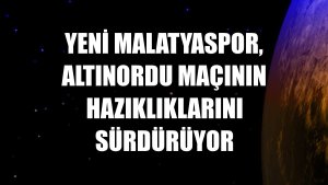 Yeni Malatyaspor, Altınordu maçının hazıklıklarını sürdürüyor