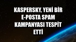 Kaspersky, yeni bir e-posta spam kampanyası tespit etti