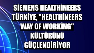 Siemens Healthineers Türkiye, 'Healthineers Way Of Working' kültürünü güçlendiriyor