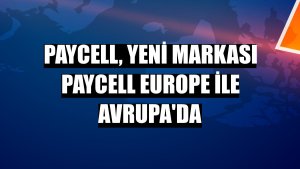 Paycell, yeni markası Paycell Europe ile Avrupa'da