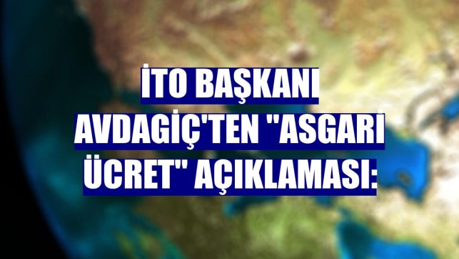 İTO Başkanı Avdagiç'ten "asgari ücret" açıklaması: