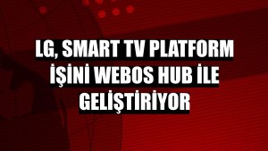 LG, Smart TV Platform işini webOS Hub ile geliştiriyor
