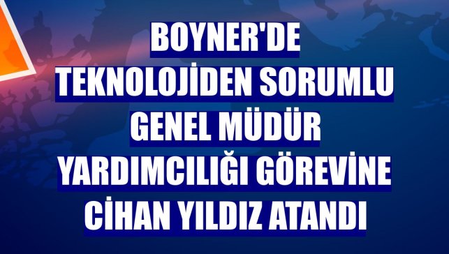 Boyner'de teknolojiden sorumlu genel müdür yardımcılığı görevine Cihan Yıldız atandı