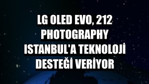 LG OLED evo, 212 Photography Istanbul'a teknoloji desteği veriyor