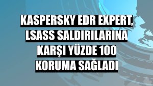 Kaspersky EDR Expert, LSASS saldırılarına karşı yüzde 100 koruma sağladı