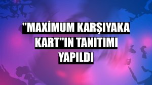 'Maximum Karşıyaka Kart'ın tanıtımı yapıldı