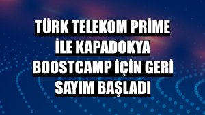 Türk Telekom Prime ile Kapadokya Boostcamp için geri sayım başladı