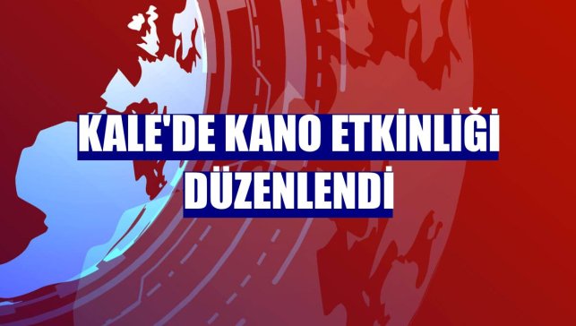 Kale'de kano etkinliği düzenlendi
