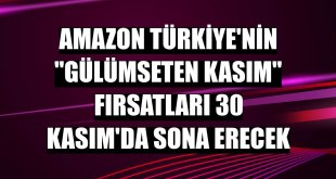 Amazon Türkiye'nin 'Gülümseten Kasım' fırsatları 30 Kasım'da sona erecek