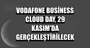 Vodafone Business Cloud Day, 29 Kasım'da gerçekleştirilecek