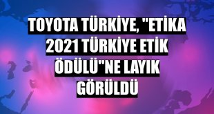 Toyota Türkiye, 'ETİKA 2021 Türkiye Etik Ödülü'ne layık görüldü