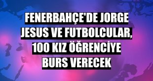 Fenerbahçe'de Jorge Jesus ve futbolcular, 100 kız öğrenciye burs verecek