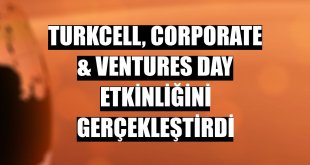 Turkcell, Corporate & Ventures Day etkinliğini gerçekleştirdi
