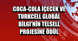 Coca-Cola İçecek ve Turkcell Global Bilgi'nin Telsell projesine ödül