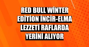 Red Bull Winter Edition İncir-Elma Lezzeti raflarda yerini alıyor