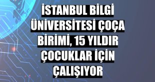 İstanbul Bilgi Üniversitesi ÇOÇA birimi, 15 yıldır çocuklar için çalışıyor