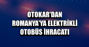 Otokar'dan Romanya'ya elektrikli otobüs ihracatı