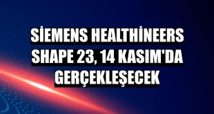 Siemens Healthineers Shape 23, 14 Kasım'da gerçekleşecek