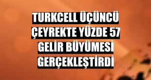Turkcell üçüncü çeyrekte yüzde 57 gelir büyümesi gerçekleştirdi
