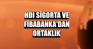 HDI Sigorta ve Fibabanka'dan ortaklık