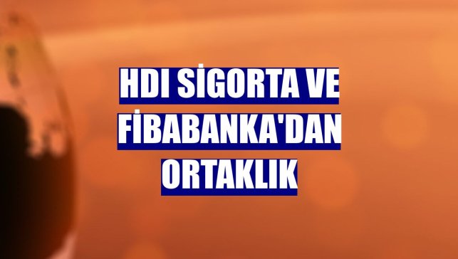 HDI Sigorta ve Fibabanka'dan ortaklık