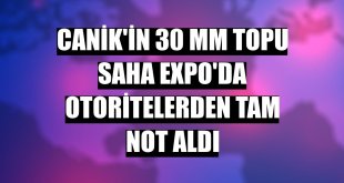CANiK'in 30 mm topu SAHA EXPO'da otoritelerden tam not aldı