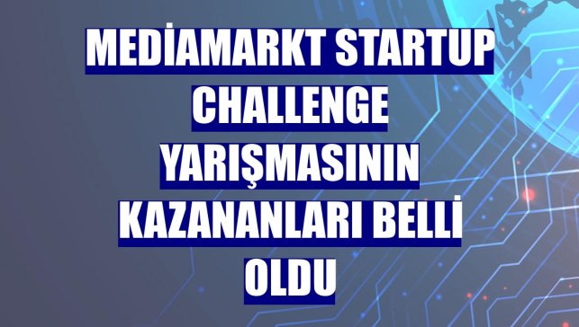 MediaMarkt Startup Challenge yarışmasının kazananları belli oldu