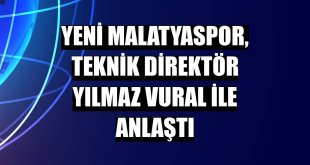 Yeni Malatyaspor, teknik direktör Yılmaz Vural ile anlaştı