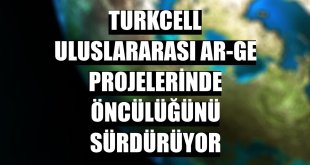 Turkcell uluslararası AR-GE projelerinde öncülüğünü sürdürüyor