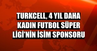 Turkcell, 4 yıl daha Kadın Futbol Süper Ligi'nin isim sponsoru