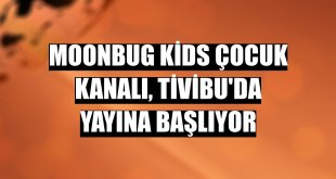 Moonbug Kids çocuk kanalı, Tivibu'da yayına başlıyor