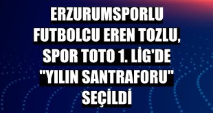 Erzurumsporlu futbolcu Eren Tozlu, Spor Toto 1. Lig'de 'Yılın santraforu' seçildi