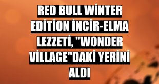 Red Bull Winter Edition İncir-Elma Lezzeti, 'Wonder Village'daki yerini aldı
