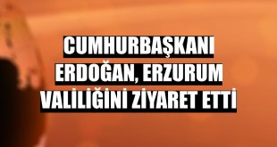 Cumhurbaşkanı Erdoğan, Erzurum Valiliğini ziyaret etti