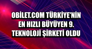 Obilet.com Türkiye'nin en hızlı büyüyen 9. teknoloji şirketi oldu