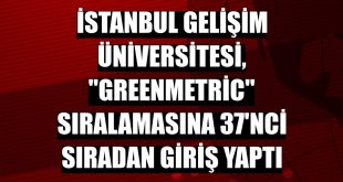 İstanbul Gelişim Üniversitesi, 'GreenMetric' sıralamasına 37'nci sıradan giriş yaptı