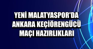 Yeni Malatyaspor'da Ankara Keçiörengücü maçı hazırlıkları