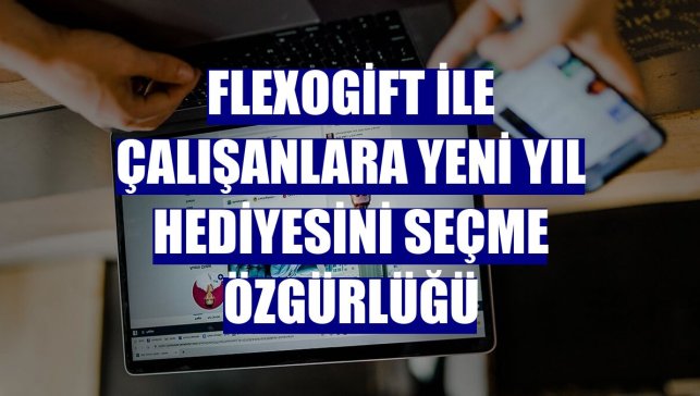 FlexoGift ile çalışanlara yeni yıl hediyesini seçme özgürlüğü