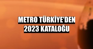 Metro Türkiye'den 2023 kataloğu