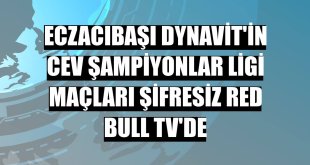 Eczacıbaşı Dynavit'in CEV Şampiyonlar Ligi maçları şifresiz Red Bull TV'de