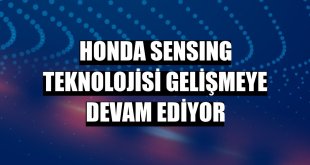 Honda SENSING teknolojisi gelişmeye devam ediyor