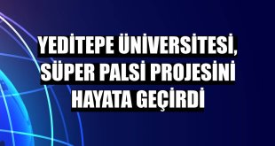 Yeditepe Üniversitesi, Süper Palsi projesini hayata geçirdi
