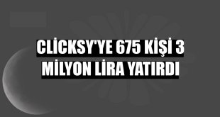 Clicksy'ye 675 kişi 3 milyon lira yatırdı