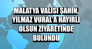 Malatya Valisi Şahin, Yılmaz Vural'a hayırlı olsun ziyaretinde bulundu