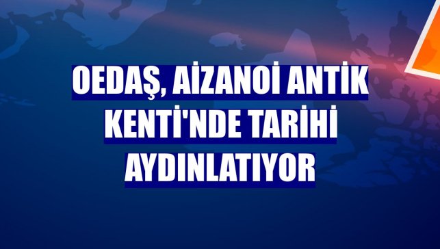 OEDAŞ, Aizanoi Antik Kenti'nde tarihi aydınlatıyor