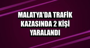 Malatya'da trafik kazasında 2 kişi yaralandı