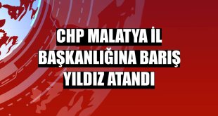 CHP Malatya İl Başkanlığına Barış Yıldız atandı